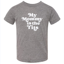 Load image into Gallery viewer, My Mommy is the Tits