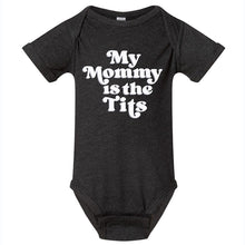 Load image into Gallery viewer, My Mommy is the Tits
