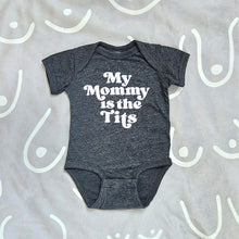 Load image into Gallery viewer, My Mommy is the Tits