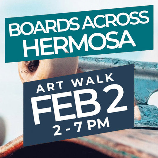 Boards Across Hermosa Art Walk Feb 2, 2024 | 2-7pm