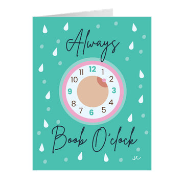 Greeting Card that says, "Always Boob O'Clock,"  with a clock with a Boob in the middle to be a funny new mom or humor baby shower card 