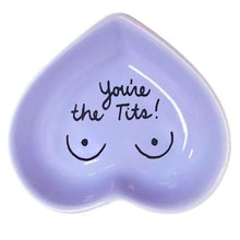 Load image into Gallery viewer, You&#39;re The Tits Heart Trinket Dish
