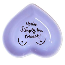 Load image into Gallery viewer, You&#39;re Simply the Breast Heart Trinket Dish
